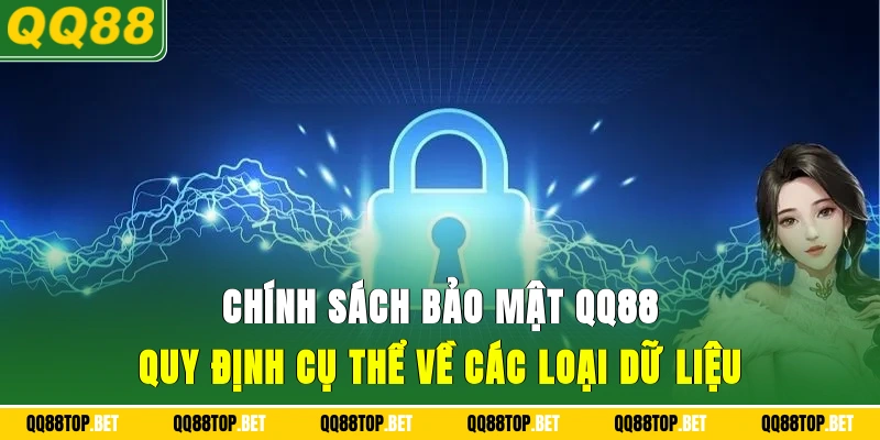 Chính sách bảo mật QQ88 quy định cụ thể về các loại dữ liệu