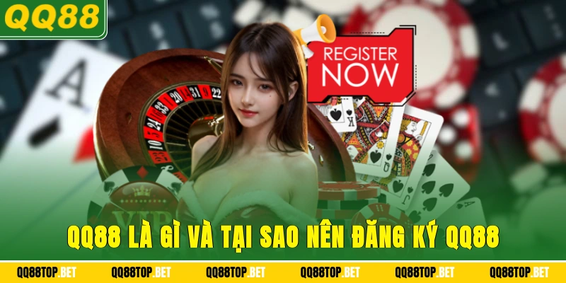 QQ88 là gì và tại sao nên đăng ký QQ88